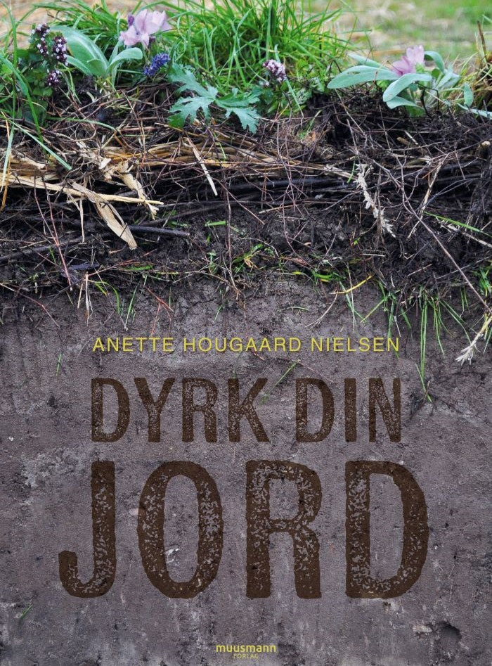Bogforside: Dyrk din jord - Anette Hougaard Nielsen